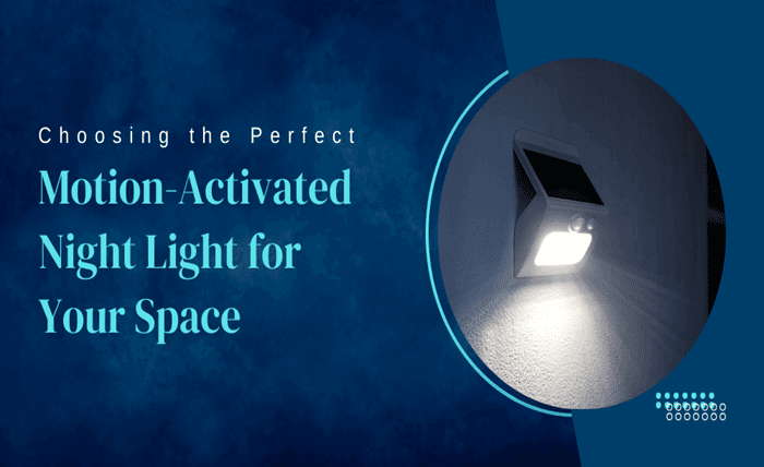 Choosing the Perfect Motion Activated Night Light for Your Space