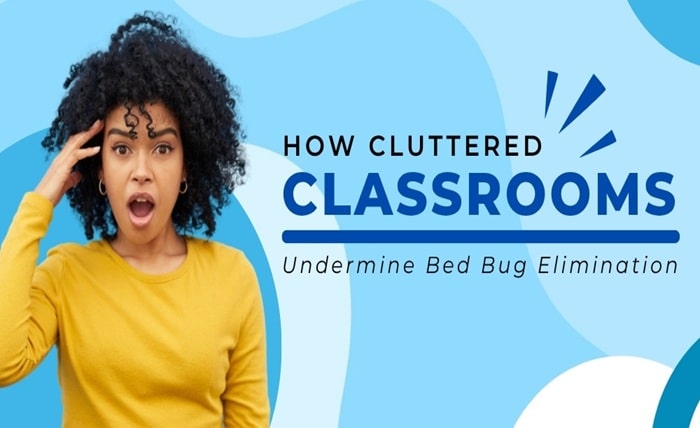 How Cluttered Classrooms Undermine Bed Bug Elimination