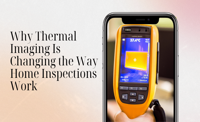 Why Thermal Imaging Is Changing the Way Home Inspections Work