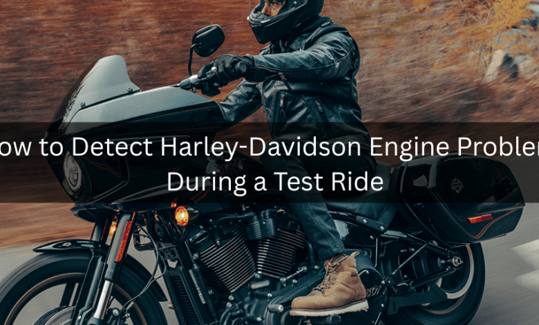 Banner image How to Detect Harley Davidson Engine Problems During a Test Ride